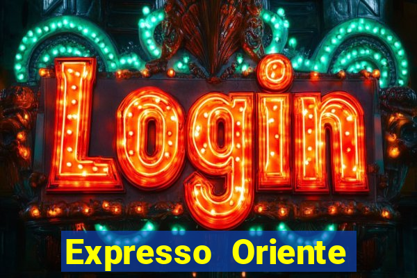 Expresso Oriente rota atual